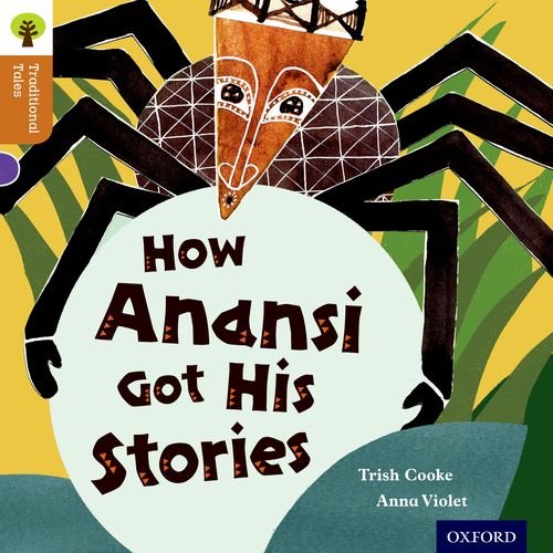 Oxford Reading Tree Traditional Tales Level 8 How Anansi Got His Stories David Higham Associates